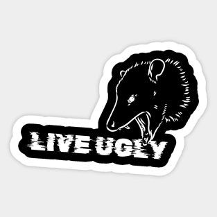 "Live Ugly" Opossum Sticker